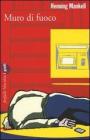 Muro di fuoco. Le inchieste del commissario Kurt Wallander vol.8