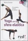 Yoga con la sfera elastica. Pi� semplice, preciso ed efficace. DVD