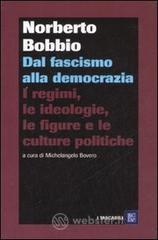 Dal fascismo alla democrazia. I regimi, le ideologie, le figure e le culture politiche Dal fascismo alla democrazia. I regimi, le ideologie, le figure e le culture politiche