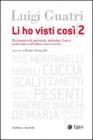 Li ho visti cos�. Protagonisti di universit�, industria, banca, professione nell'ultimo mezzo secolo vol.2