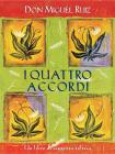 I quattro accordi. Guida pratica alla libert� personale. Un libro di saggezza tolteca