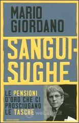 Sanguisughe. Le pensioni d'oro che ci prosciugano le tasche