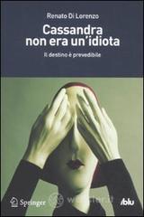 Cassandra non era un'idiota. Il destino � prevedibile