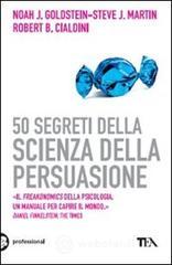50 segreti della scienza della persuasione 50 segreti della scienza della persuasione