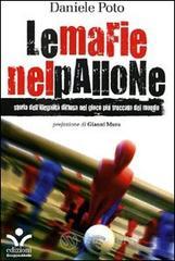 Le mafie nel pallone. Storia dell'illegalit� diffusa nel gioco pi� truccato del mondo