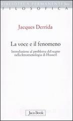 La voce e il fenomeno. Introduzione al problema del segno nella fenomenologia di Husserl La voce e il fenomeno. Introduzione al problema del segno nella fenomenologia di Husserl