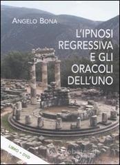 L' ipnosi regressiva e gli oracoli dell'uno. Con DVD L' ipnosi regressiva e gli oracoli dell'uno. Con DVD