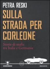 Sulla strada per Corleone. Storie di mafia tra Italia e Germania Sulla strada per Corleone. Storie di mafia tra Italia e Germania