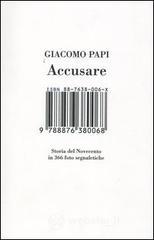 Accusare. Storia del Novecento in 366 foto segnaletiche Accusare. Storia del Novecento in 366 foto segnaletiche