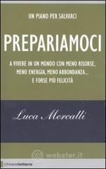 Prepariamoci a vivere in un mondo con meno risorse, meno energia, meno abbondanza... e forse pi� felicit�. E-book