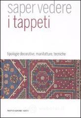 Saper vedere il tappeto. Tipologie decorative, manifatture, tecniche Saper vedere il tappeto. Tipologie decorative, manifatture, tecniche