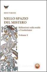Nello spazio del mistero. Riflessioni sulla realtà e l'esoterismo vol.1 Nello spazio del mistero. Riflessioni sulla realtà e l'esoterismo vol.1
