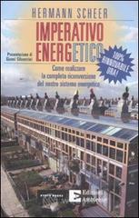Imperativo energetico. 100% rinnovabile ora!. Come realizzare la completa riconversione del nostro sistema energetico Imperativo energetico. 100% rinnovabile ora!. Come realizzare la completa riconversione del nostro sistema energetico