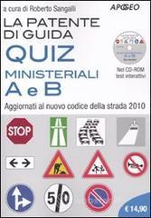 La patente di guida. Quiz ministeriali A e B. Aggiornati al nuovo codice della strada 2010. Con CD-ROM