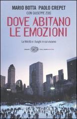 Dove abitano le emozioni. La felicit� e i luoghi in cui viviamo