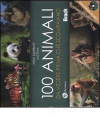 Cento animali da vedere prima che scompaiano. Con DVD Cento animali da vedere prima che scompaiano. Con DVD