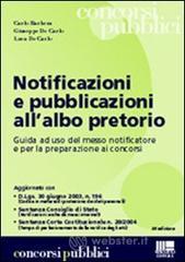 Notificazioni e pubblicazioni all'albo pretorio. Guida a uso del messo notificatore e per la preparazione ai concorsi Notificazioni e pubblicazioni all'albo pretorio. Guida a uso del messo notificatore e per la preparazione ai concorsi