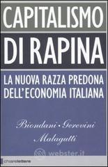 Capitalismo di rapina. La nuova razza predona dell'economia italiana