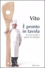� pronto in tavola. Le mie ricette e quelle di famiglia