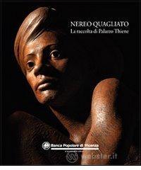 Nereo Quagliato. La raccolta di Palazzo Thiene