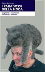 I paradossi della moda. Originalit� e transitoriet� nella societ� moderna