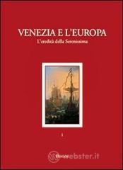 Venezia e l'Europa. L'eredità della Serenuissima Venezia e l'Europa. L'eredità della Serenuissima