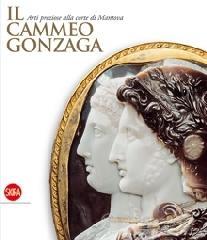 Il Cammeo Gonzaga. Arti preziose alla corte di Mantova Il Cammeo Gonzaga. Arti preziose alla corte di Mantova