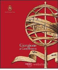 Giorgione a Castelfranco. Quaderni castellani
