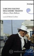 L' arcano fascino dell'amore tradito. Tributo a Dario Bellezza