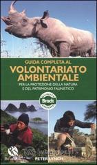 Guida completa al volontariato ambientale per la protezione della natura e del patrimonio faunistico Guida completa al volontariato ambientale per la protezione della natura e del patrimonio faunistico