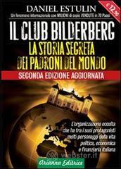 Il club Bilderberg. La storia segreta dei padroni del mondo Il club Bilderberg. La storia segreta dei padroni del mondo