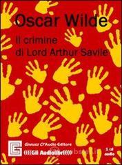 Il crimine di Lord Arthur Savile. Audiolibro. CD Audio