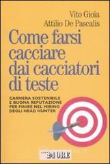 Come farsi cacciare dai cacciatori di teste. Carriera sostenibile e buona reputazione per finire nel mirino degli head hunter Come farsi cacciare dai cacciatori di teste. Carriera sostenibile e buona reputazione per finire nel mirino degli head hunter