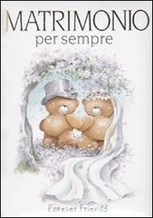 Matrimonio per sempre. Forever friends