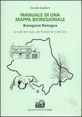 Manuale di una mappa bioregionale. Bioregione Romagna. Le valli del Savio, del Rubicone e dell'Uso