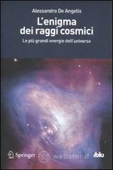L' enigma dei raggi cosmici. Le pi� grandi energie dell'universo