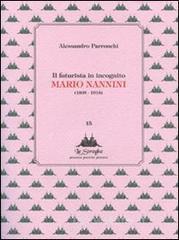Il futurista in incognito. Mario Nannini (1895-1918)