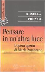 Pensare in un'altra luce. L'opera aperta di Mar�a Zambrano
