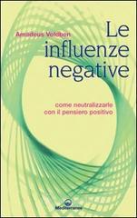 Le influenze negative. Come neutralizzarle con il pensiero positivo Le influenze negative. Come neutralizzarle con il pensiero positivo