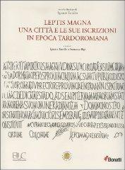 Leptis magna. Una citt� e le sue iscrizioni in epoca tardoromana vol.27