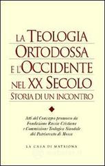 La teologia ortodossa e l'Occidente nel XX secolo. Storia di un incontro