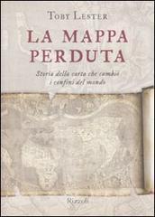 La mappa perduta. Storia della carta che cambiò i confini del mondo La mappa perduta. Storia della carta che cambiò i confini del mondo