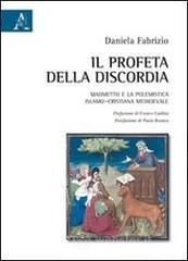 Il profeta della discordia Maometto e la polemistica islamo-cristiana medioevale