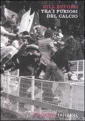 Tra i furiosi del calcio Tra i furiosi del calcio