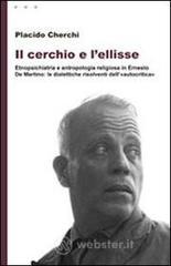 Il cerchio e l'ellisse. Etnopsichiatria e antropologia religiosa in Ernesto De Martino: le dialettiche risolventi dell'�autocritica�