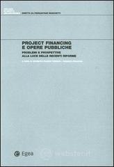 Project financing e opere pubbliche. Problemi e prospettive alla luce delle recenti riforme. E-book