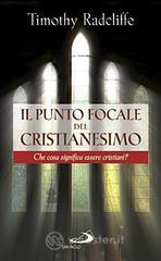Il punto focale del cristianesimo. Che cosa significa essere cristiani?