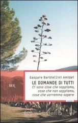 Le domande di tutti. Ci sono cose che sappiamo, cose che non sappiamo, cose che vorremmo sapere Le domande di tutti. Ci sono cose che sappiamo, cose che non sappiamo, cose che vorremmo sapere