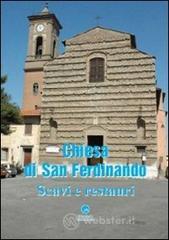 La chiesa di San Ferdinando. Scavi e restauri La chiesa di San Ferdinando. Scavi e restauri