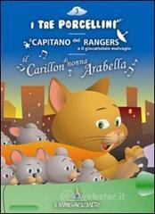 I tre porcellini-Il capitano dei rangers e il giocattolaio malvagio-Il carillon di nonna Arabella. Audiolibro. CD Audio I tre porcellini-Il capitano dei rangers e il giocattolaio malvagio-Il carillon di nonna Arabella. Audiolibro. CD Audio